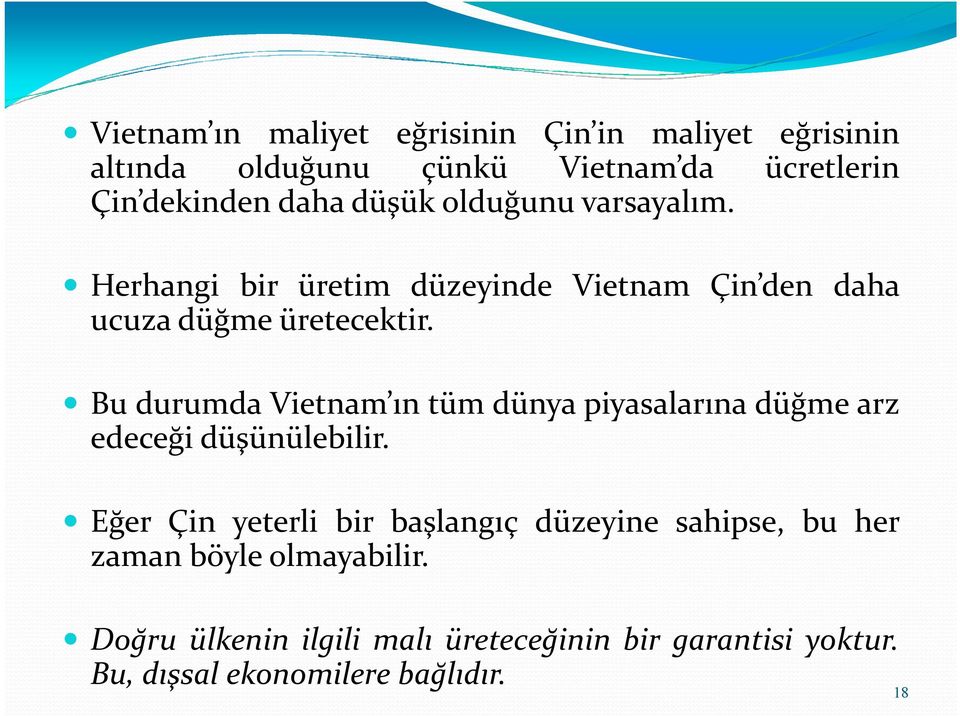 Bu durumda Vietnam ın tüm dünya piyasalarına düğme arz edeceği düşünülebilir.