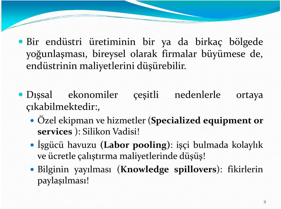 Dışsal ekonomiler çeşitli nedenlerle ortaya çıkabilmektedir:, Özel ekipman ve hizmetler(specialized equipment