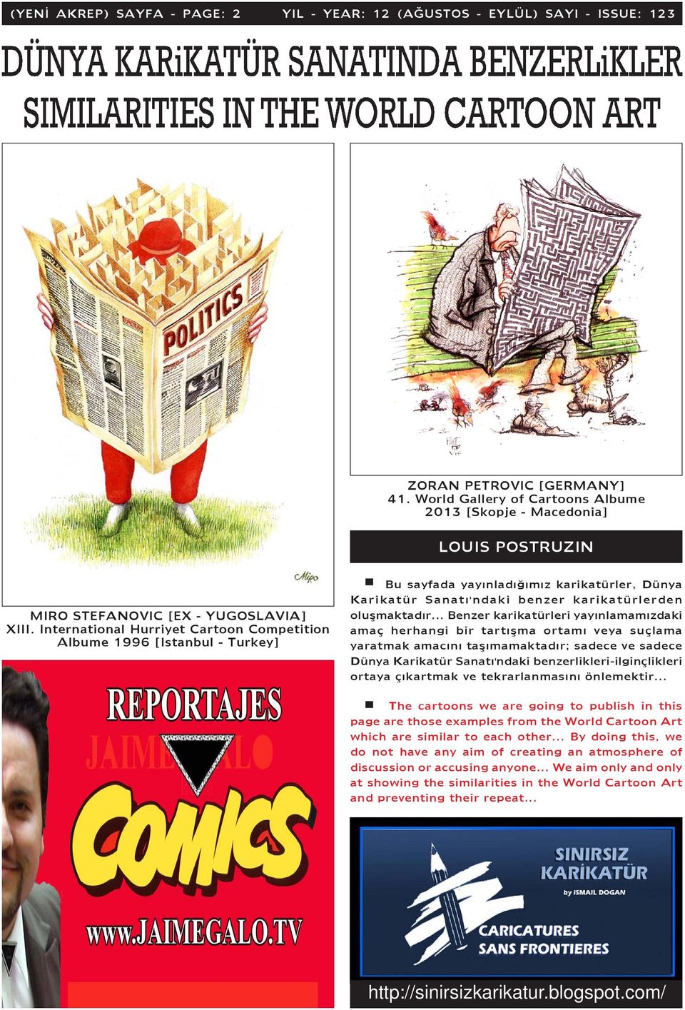 International Hurriyet Cartoon Competition Albume 1996 [Istanbul - Turkey] Bu sayfada yayýnladýðýmýz karikatürler, Dünya Karikatür Sanatý'ndaki benzer karikatürlerden oluþmaktadýr.