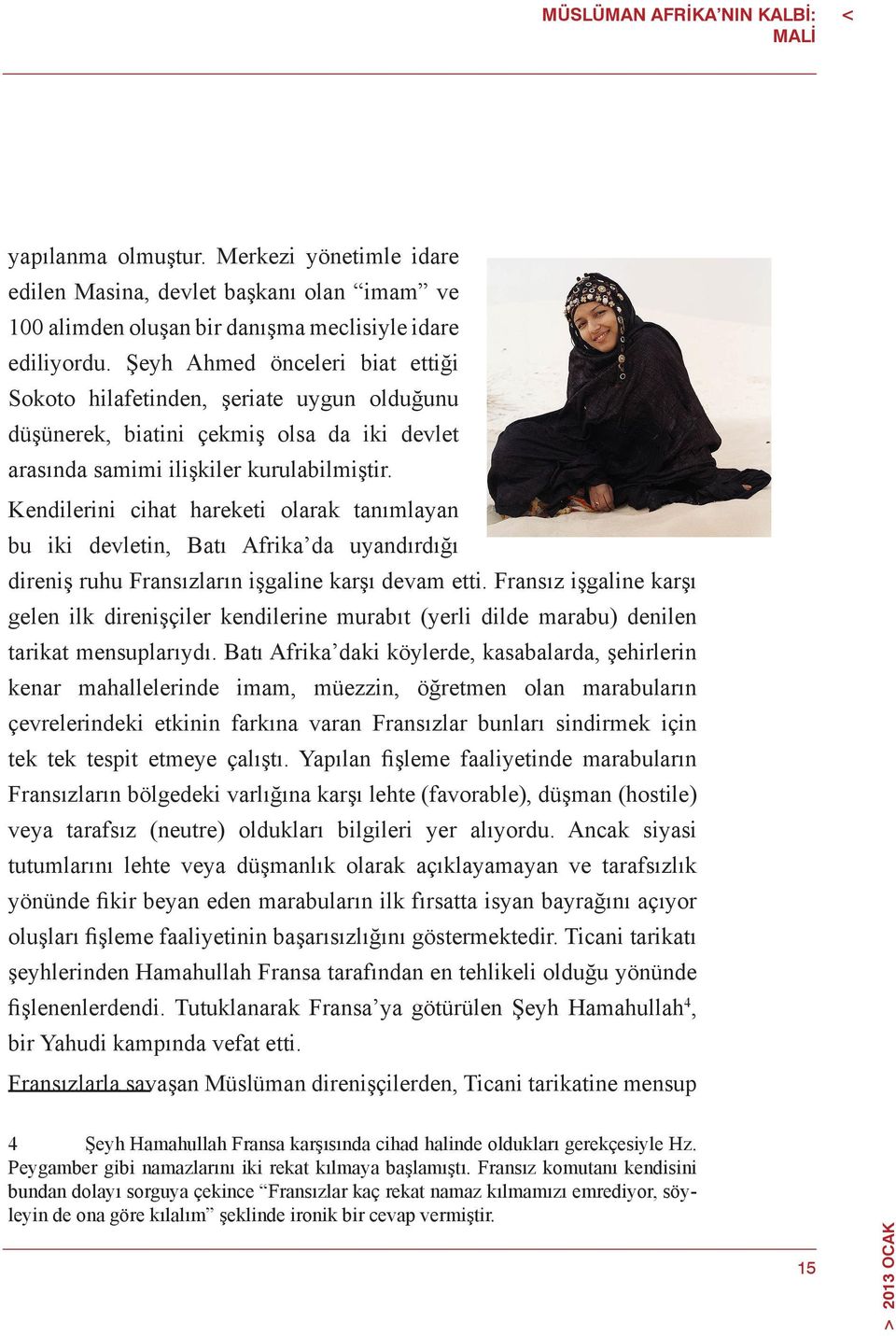 Kendilerini cihat hareketi olarak tanımlayan bu iki devletin, Batı Afrika da uyandırdığı direniş ruhu Fransızların işgaline karşı devam etti.