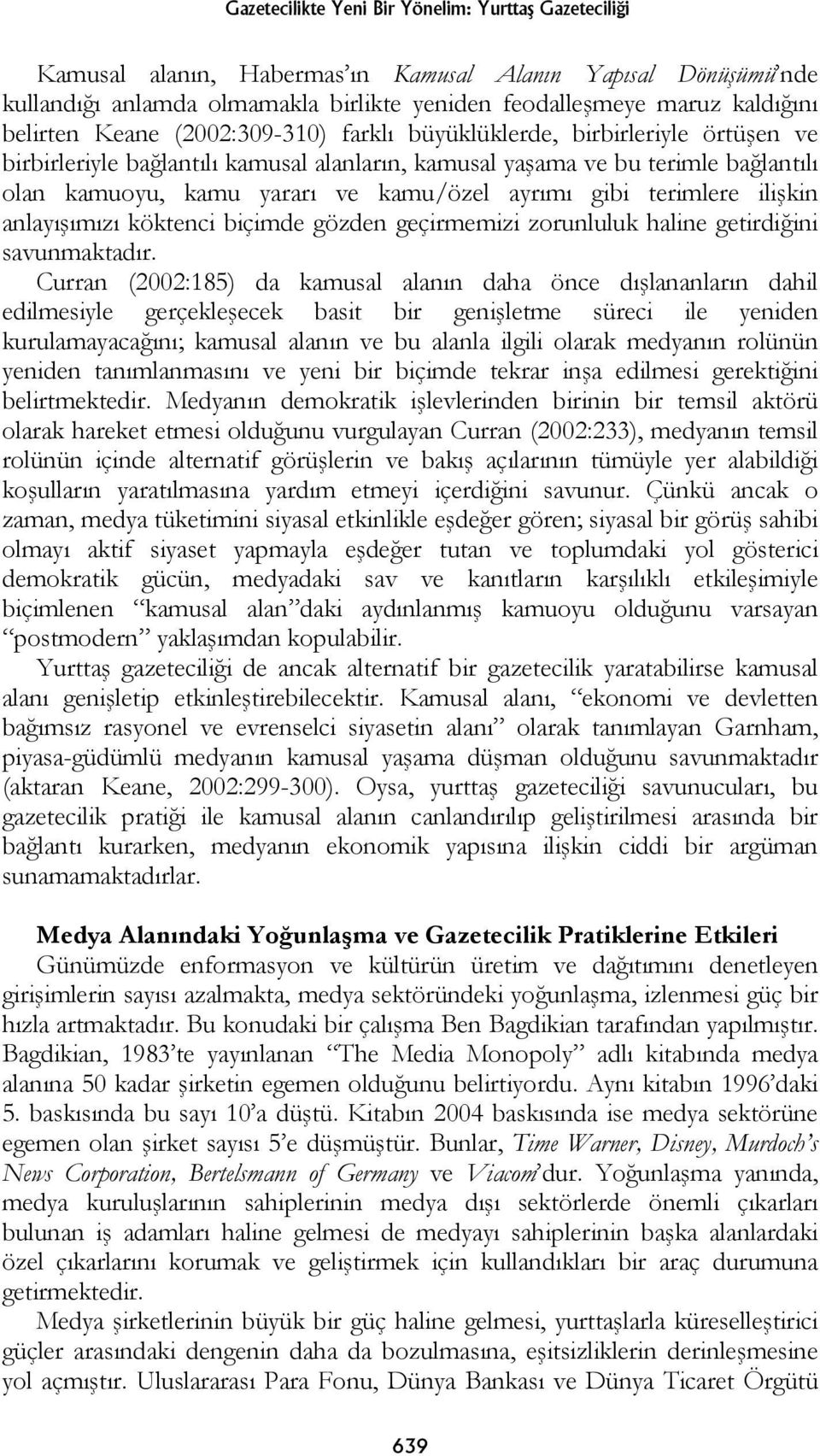 ayrımı gibi terimlere ili kin anlayı ımızı köktenci biçimde gözden geçirmemizi zorunluluk haline getirdi ini savunmaktadır.