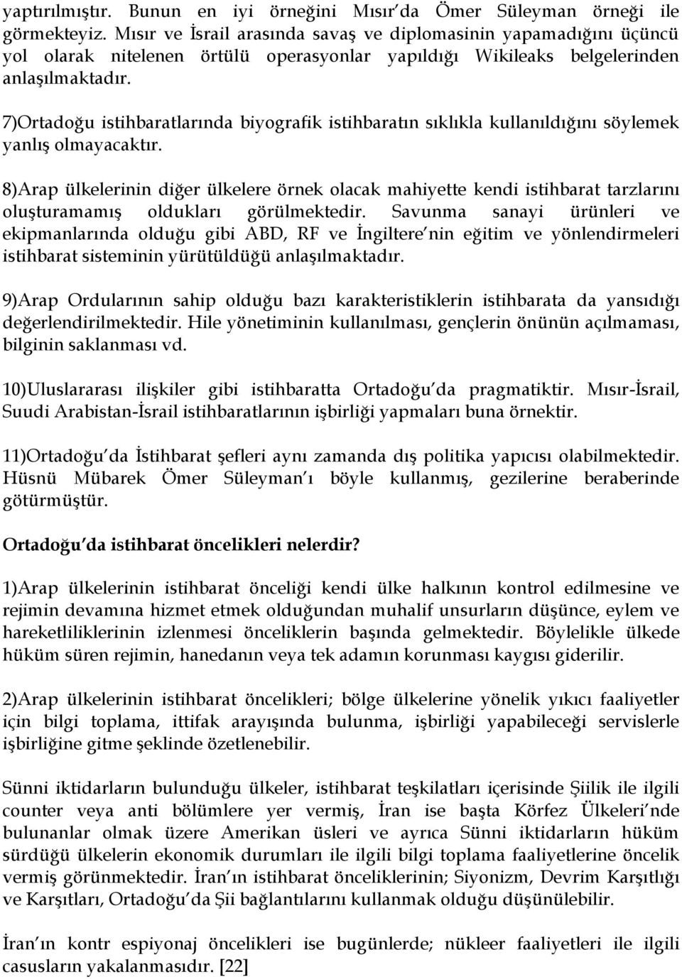 7)Ortadoğu istihbaratlarında biyografik istihbaratın sıklıkla kullanıldığını söylemek yanlıģ olmayacaktır.