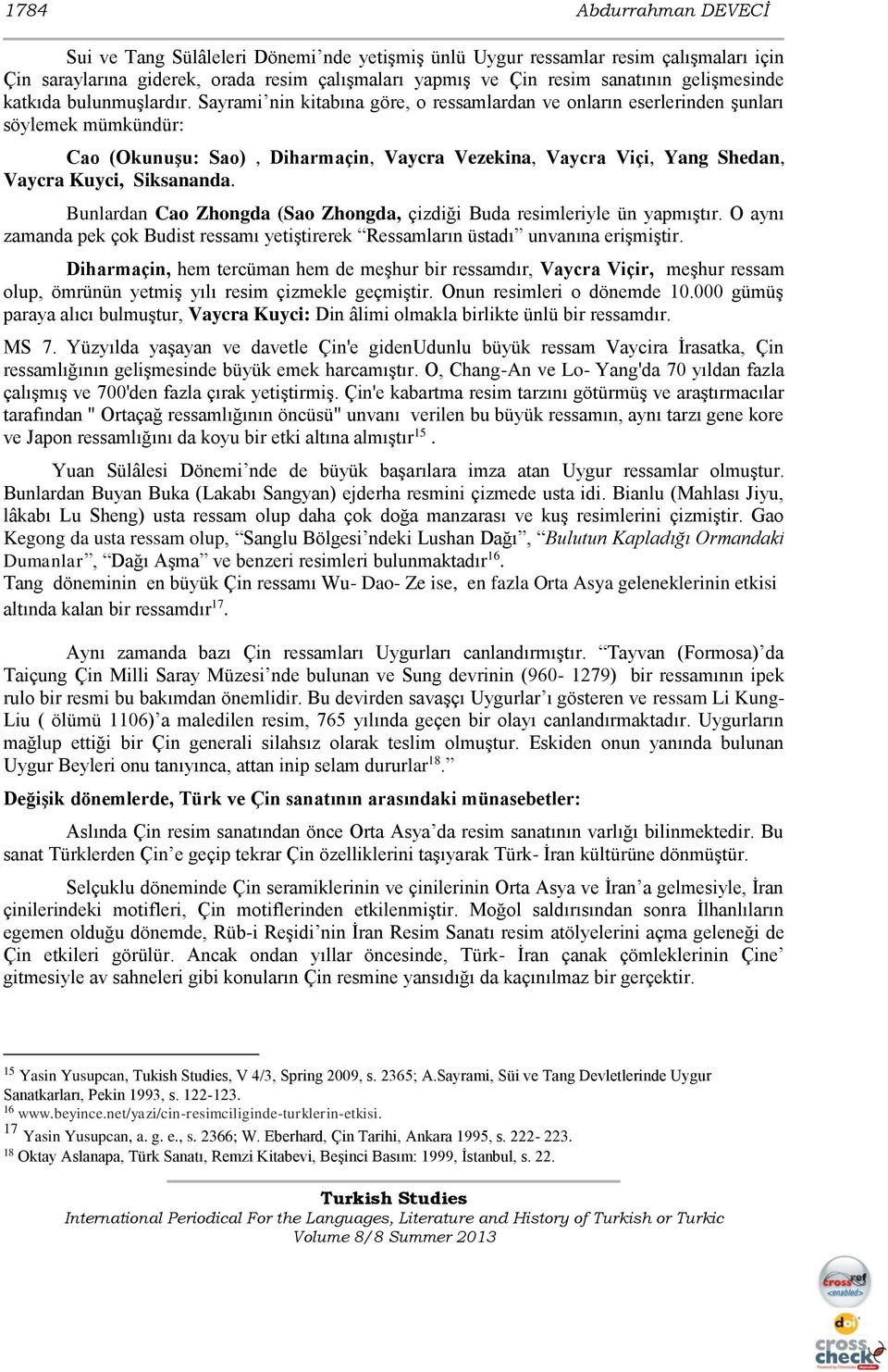 Sayrami nin kitabına göre, o ressamlardan ve onların eserlerinden şunları söylemek mümkündür: Cao (Okunuşu: Sao), Diharmaçin, Vaycra Vezekina, Vaycra Viçi, Yang Shedan, Vaycra Kuyci, Siksananda.