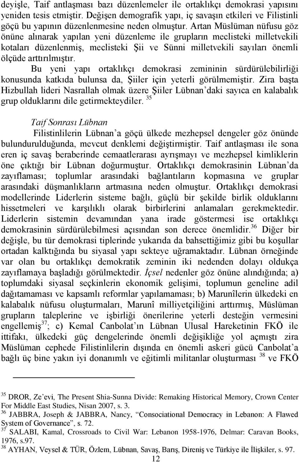 Artan Müslüman nüfusu göz önüne alınarak yapılan yeni düzenleme ile grupların meclisteki milletvekili kotaları düzenlenmiş, meclisteki Şii ve Sünni milletvekili sayıları önemli ölçüde arttırılmıştır.