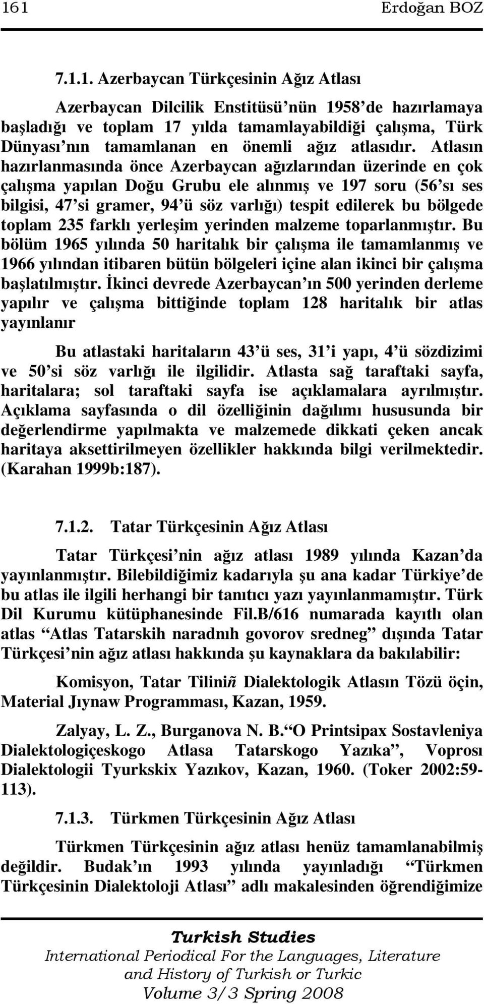 toplam 235 farklı yerleşim yerinden malzeme toparlanmıştır.