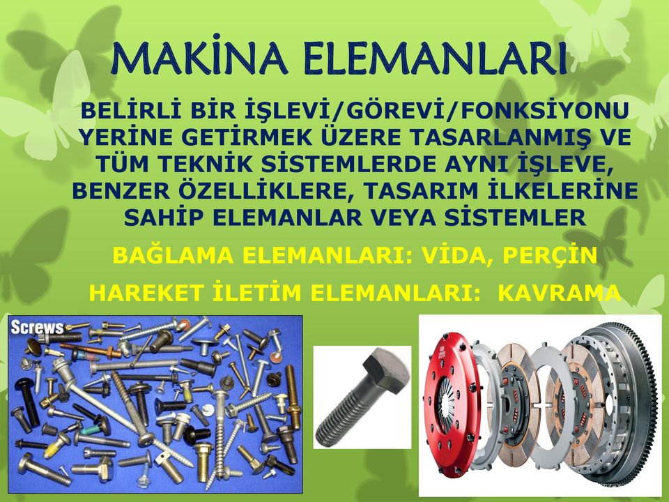 BENZER ÖZELLİKLERE, TASARIM İLKELERİNE SAHİP ELEMANLAR VEYA