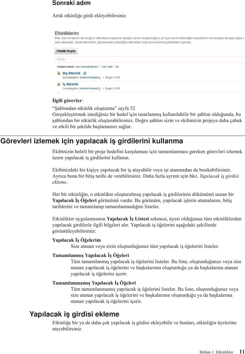 Doğru şablon sizin e ekibinizin projeye daha çabuk e etkili bir şekilde başlamanızı sağlar.