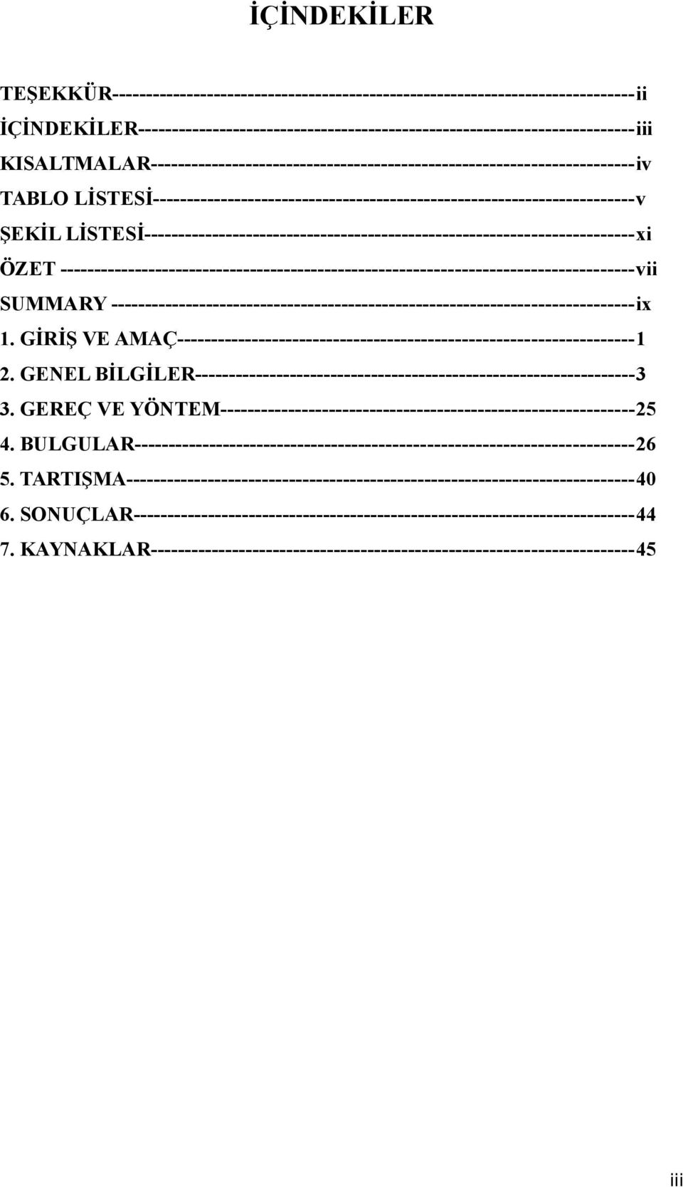 LİSTESİ------------------------------------------------------------------------xi ÖZET ------------------------------------------------------------------------------------vii SUMMARY