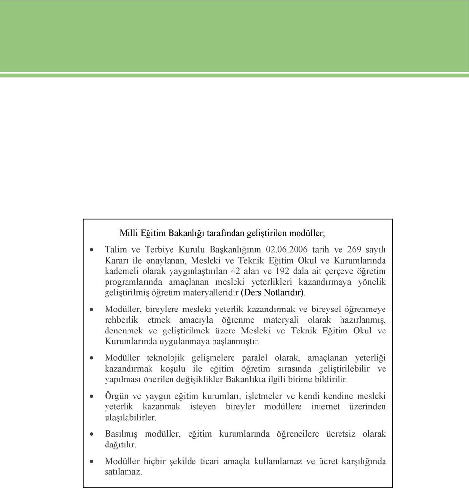 yeterlikleri kazandırmaya yönelik geliştirilmiş öğretim materyalleridir (Ders Notlarıdır).