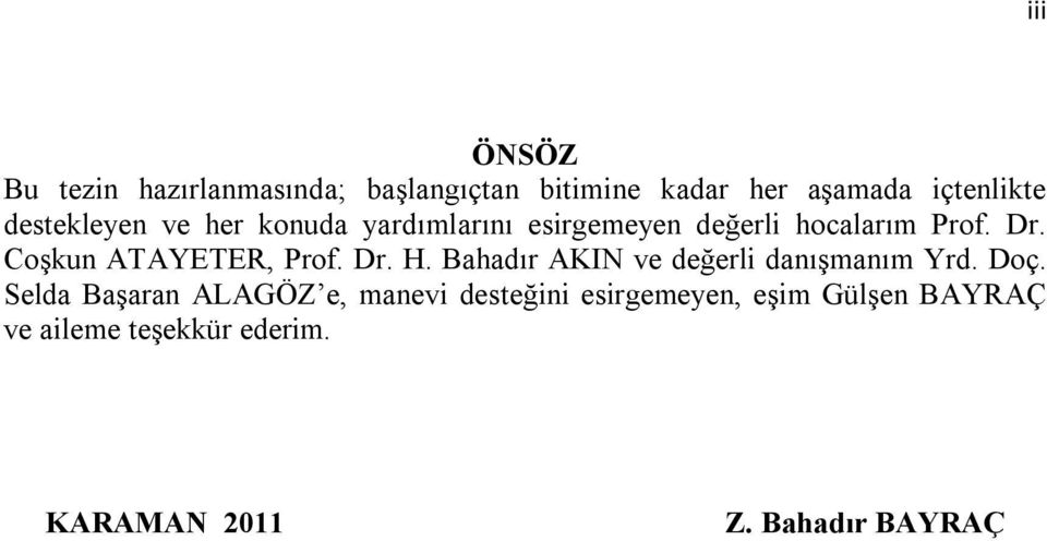 Coşkun ATAYETER, Prof. Dr. H. Bahadır AKIN ve değerli danışmanım Yrd. Doç.