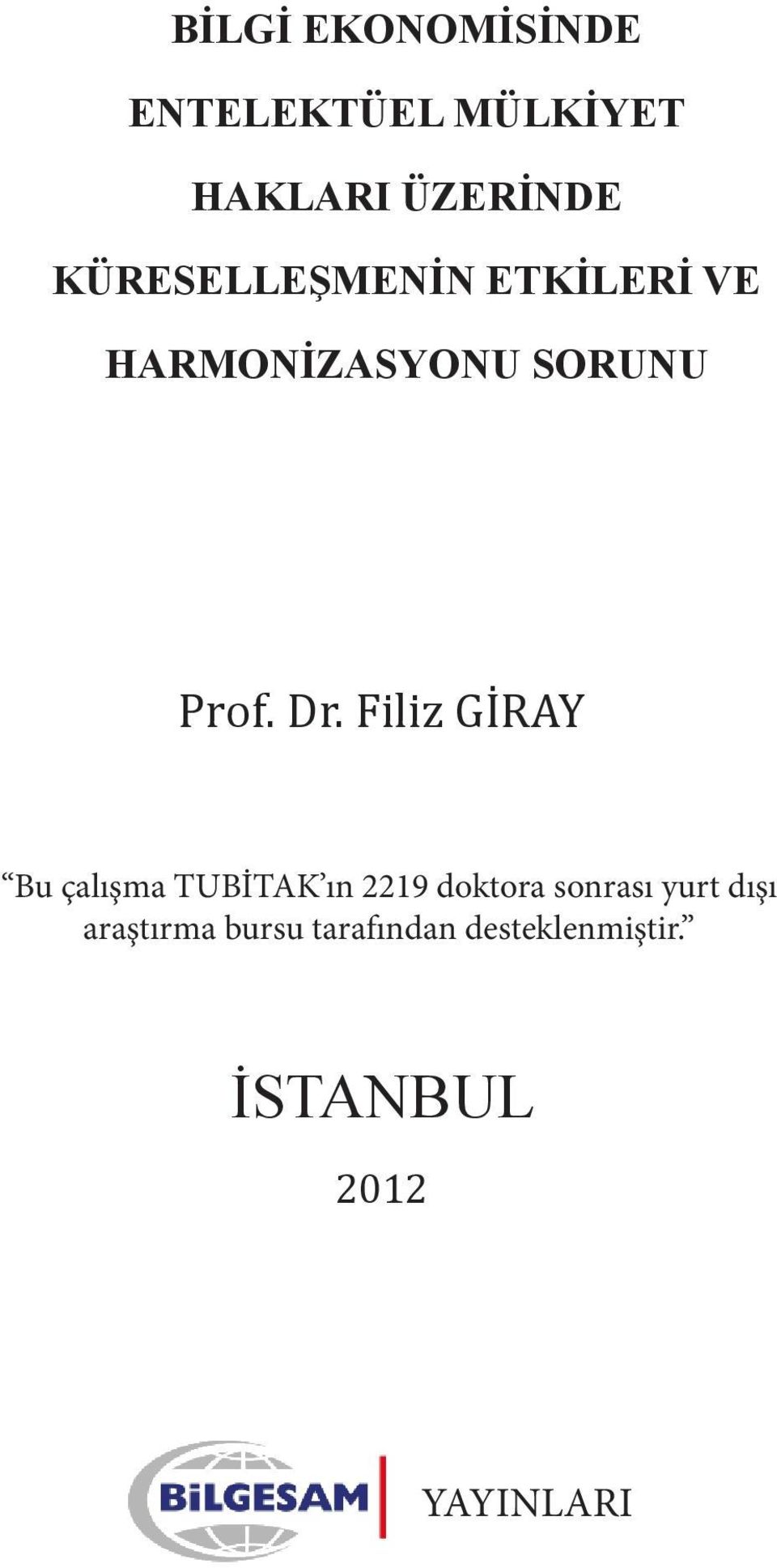 Filiz GİRAY Bu çalışma TUBİTAK ın 2219 doktora sonrası yurt