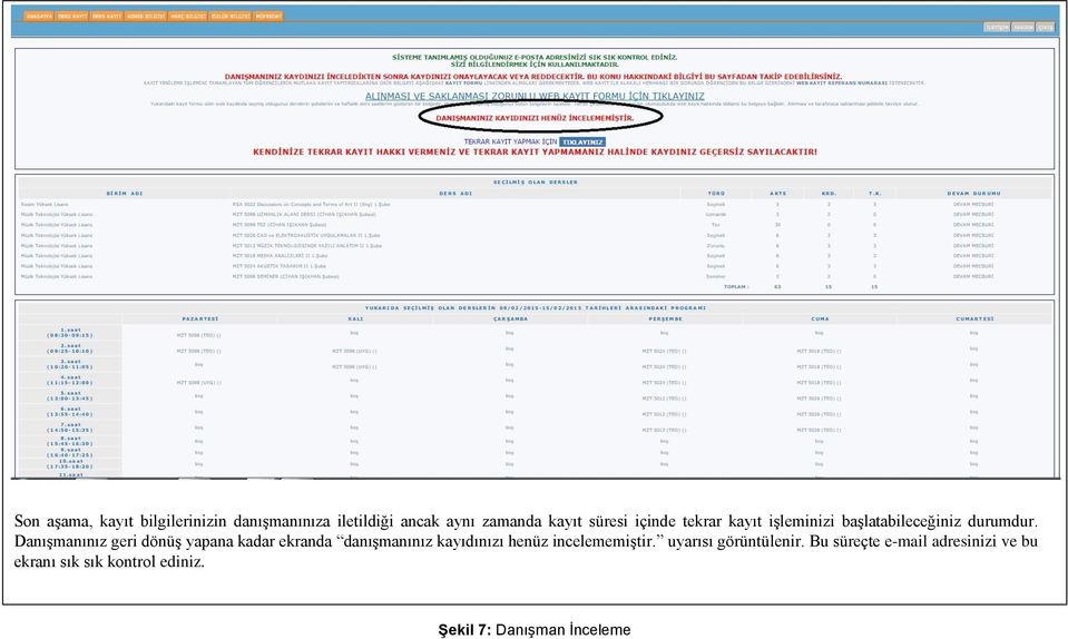 Danışmanınız geri dönüş yapana kadar ekranda danışmanınız kayıdınızı henüz