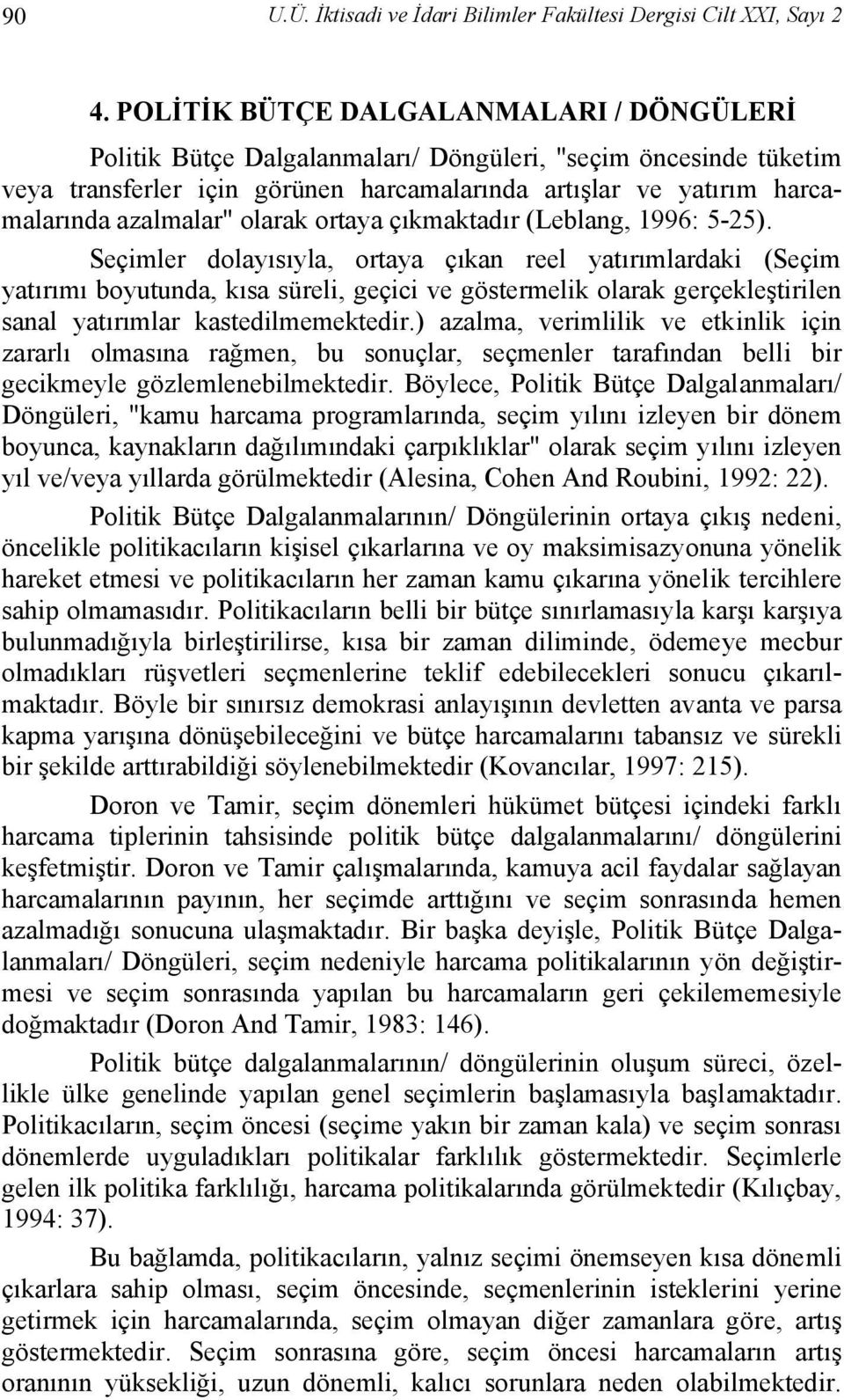 olarak ortaya çıkmaktadır (Leblang, 1996: 5-25).