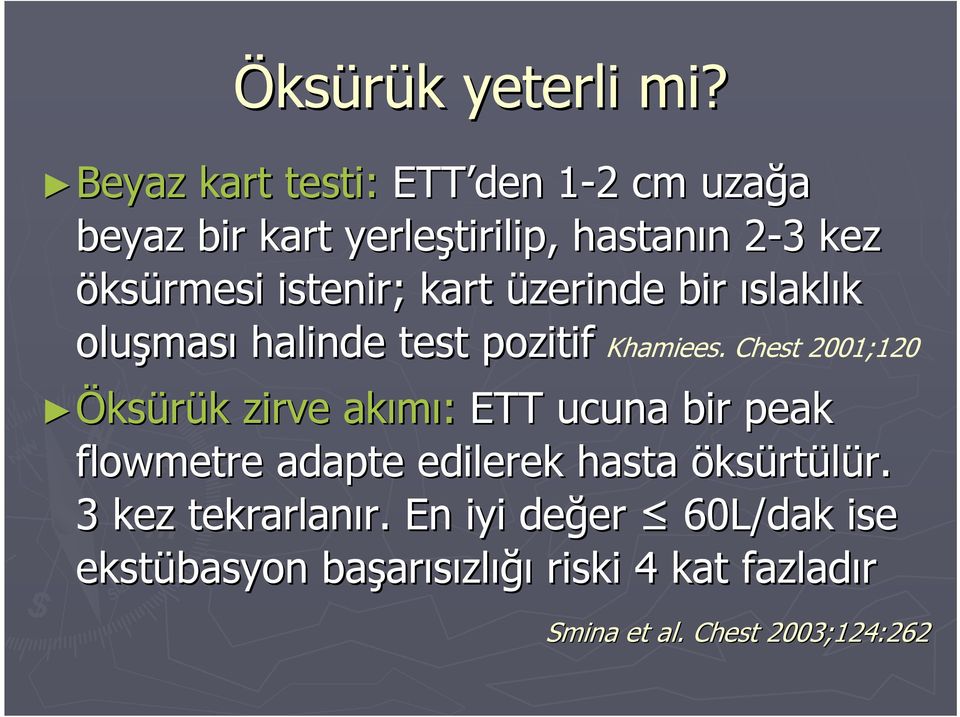 istenir; kart üzerinde bir ıslaklık oluşmas ması halinde test pozitif Khamiees.