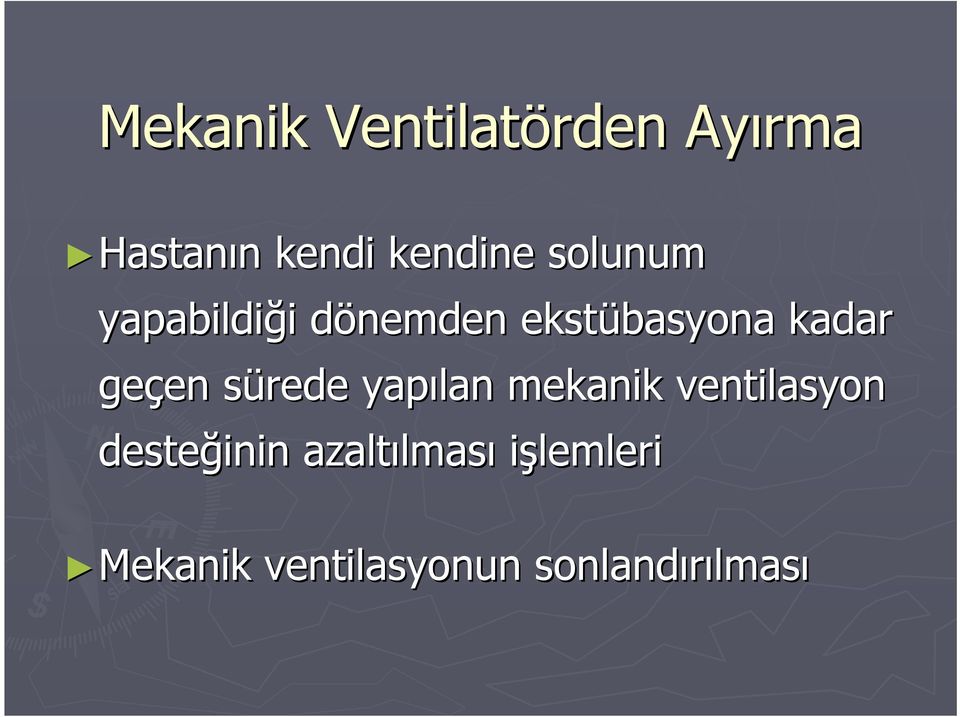 sürede s yapılan mekanik ventilasyon desteğinin azaltılmas