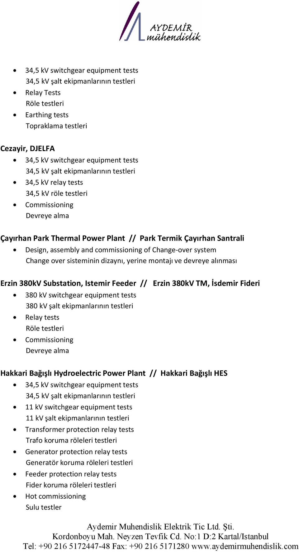 over sisteminin dizaynı, yerine montajı ve devreye alınması Erzin 380kV Substation, Istemir Feeder // Erzin 380kV TM, İsdemir Fideri 380 kv switchgear equipment tests 380 kv şalt ekipmanlarının