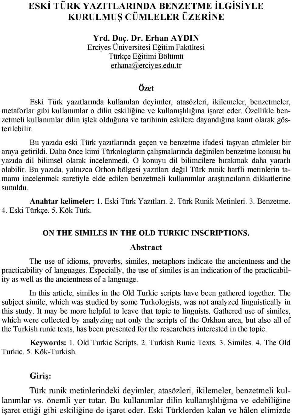 Özellikle benzetmeli kullanımlar dilin işlek olduğuna ve tarihinin eskilere dayandığına kanıt olarak gösterilebilir.