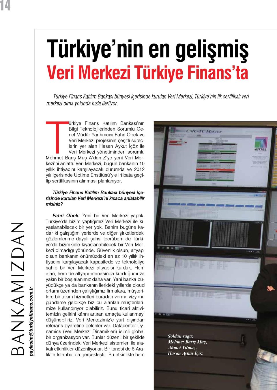 yönetiminden sorumlu Mehmet Barış Muş A dan Z ye yeni Veri Merkezi ni anlattı.