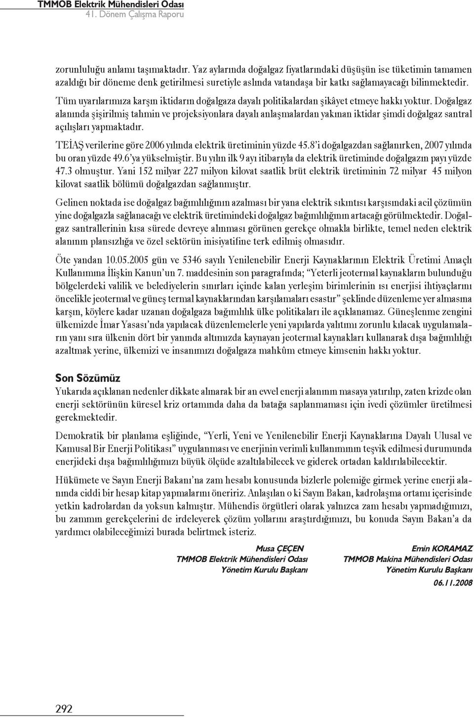 Tüm uyarılarımıza karşın iktidarın doğalgaza dayalı politikalardan şikâyet etmeye hakkı yoktur.