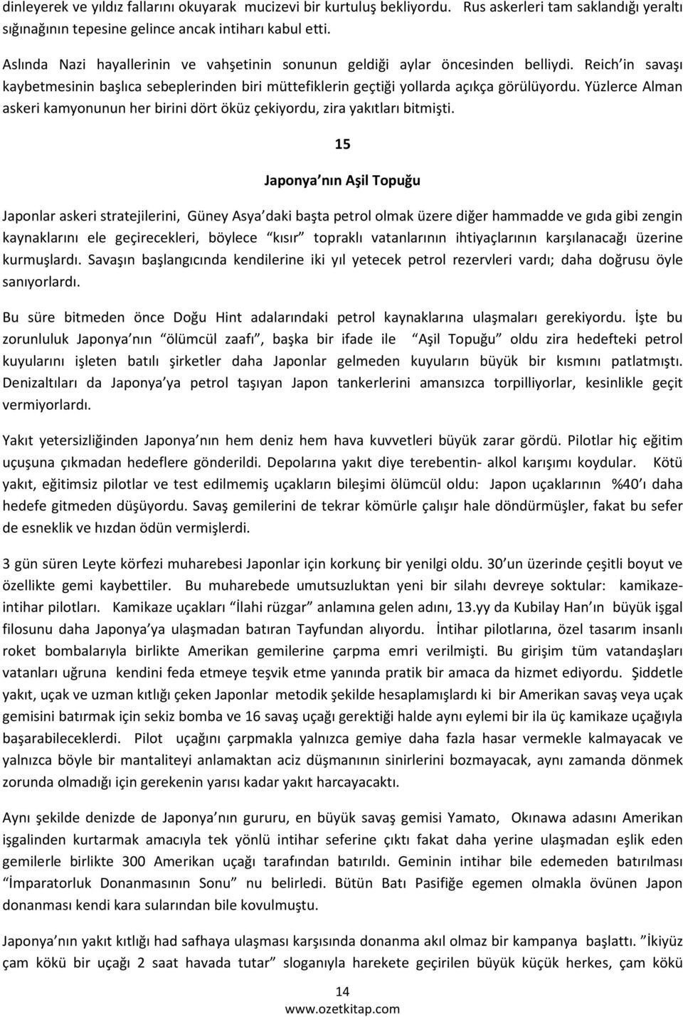 Yüzlerce Alman askeri kamyonunun her birini dört öküz çekiyordu, zira yakıtları bitmişti.