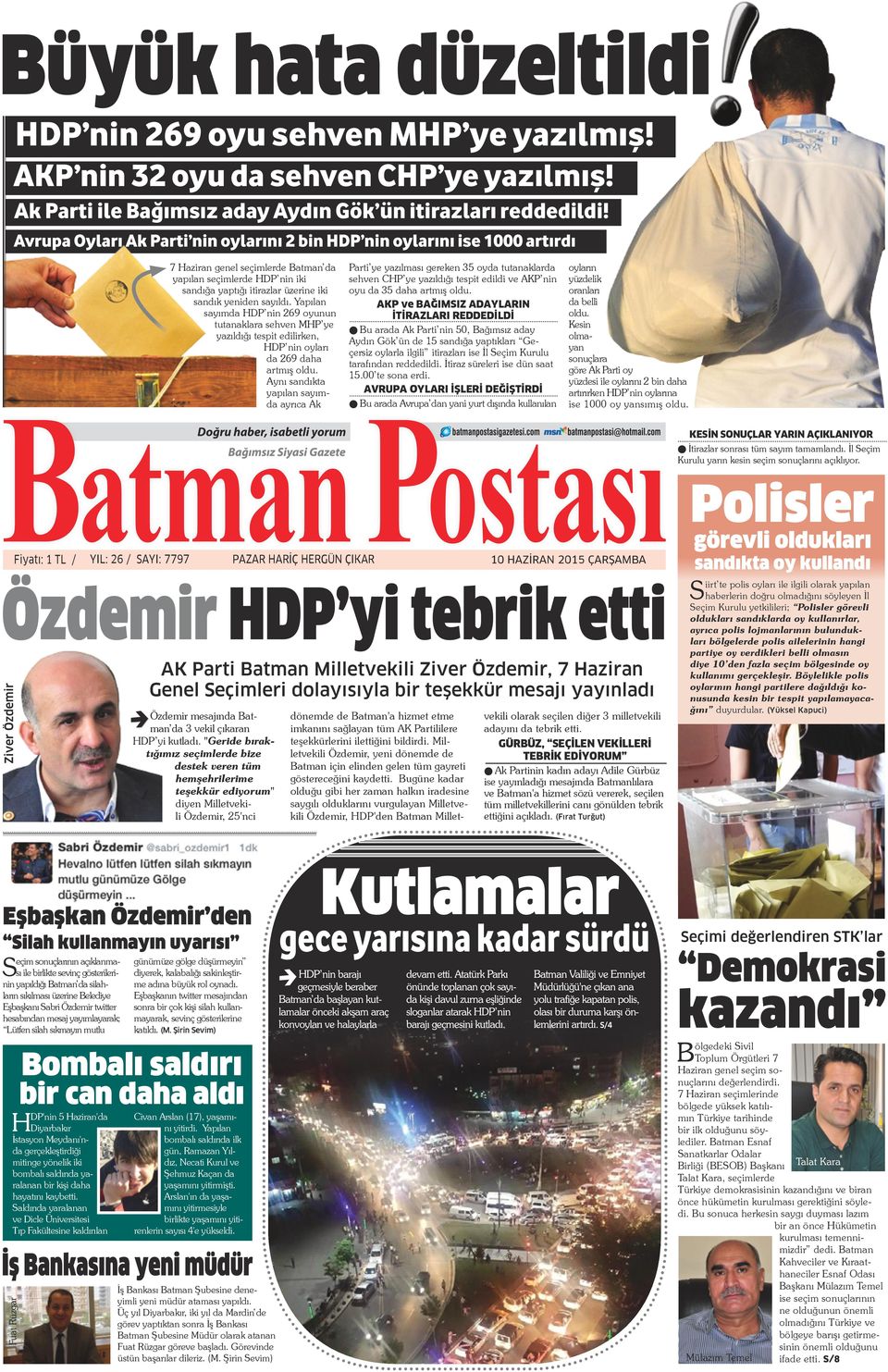 Yapılan sayımda HDP nin 269 oyunun tutanaklara sehven MHP ye yazıldığı tespit edilirken, HDP nin oyları da 269 daha artmış oldu.