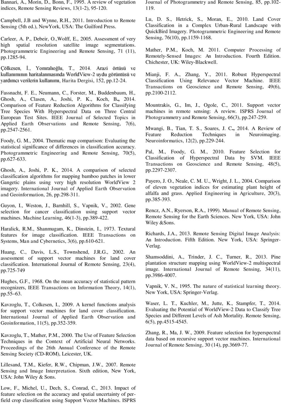 Photogrammetric Engineering and Remote Sensing, 71 (11), pp.1285-94. Çölkesen, İ., Yomralıoğlu, T., 2014.