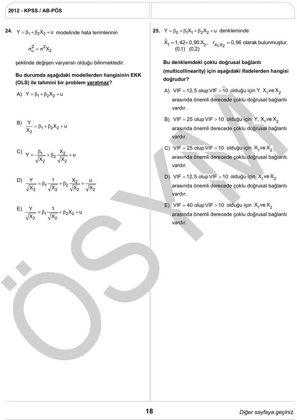 olduğu için arasında önemli derecede çoklu doğrusal bağlantı vardır. Y 1 2X2 X 2 u olduğu için arasında önemli derecede çoklu doğrusal bağlantı vardır.