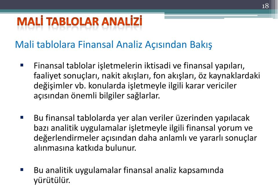 konularda işletmeyle ilgili karar vericiler açısından önemli bilgiler sağlarlar.