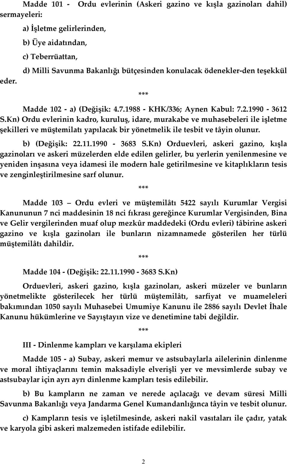 102 - a) (Değişik: 4.7.1988 - KHK/336; Aynen Kabul: 7.2.1990-3612 S.