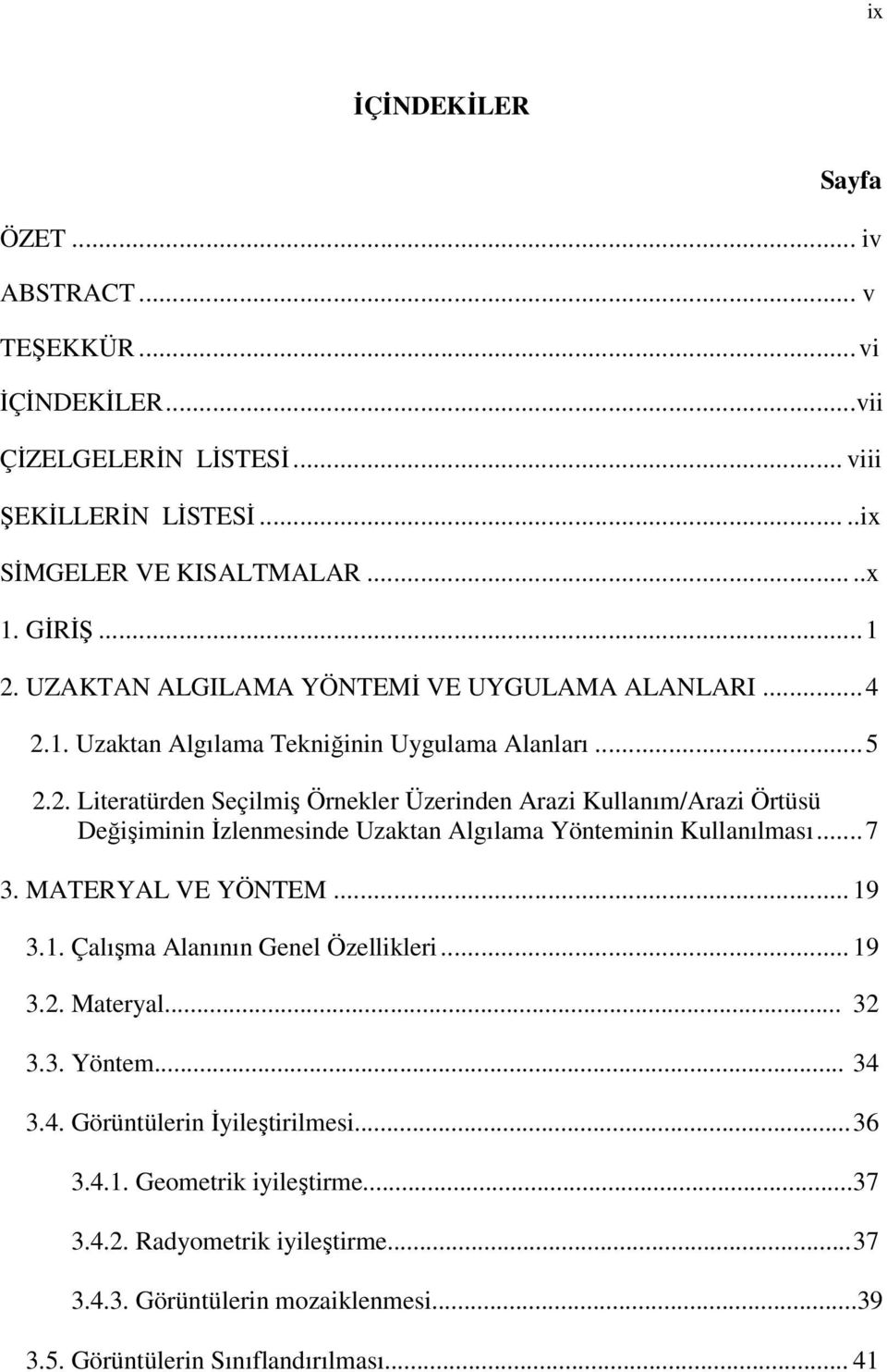 1. Uzaktan Algılama Tekniğinin Uygulama Alanları... 5 2.