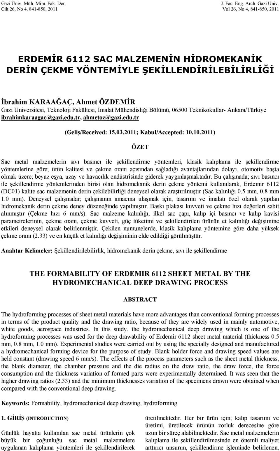 Teknoloji Fakültesi, İmalat Mühendisliği Bölümü, 06500 Teknikokullar- Ankara/Türkiye ibrahimkaraagac@gazi.edu.tr, ahmetoz@gazi.edu.tr (Geliş/Received: 15.03.2011; Kabul/Accepted: 10.