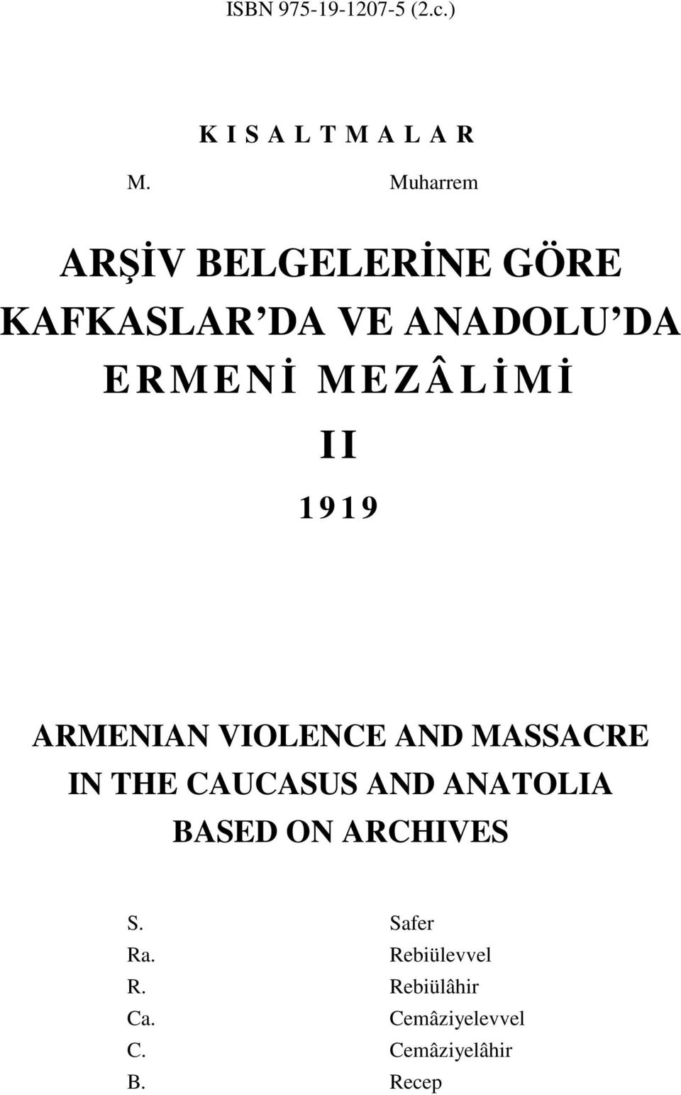 LİMİ I I 1 9 1 9 ARMENIAN VIOLENCE AND MASSACRE IN THE CAUCASUS AND