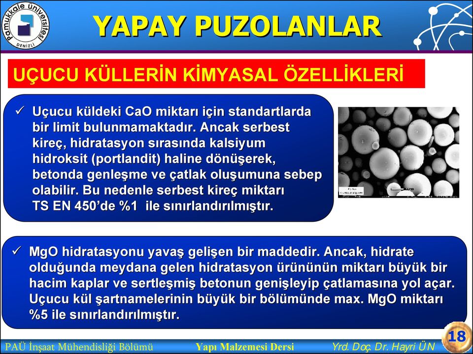 Bu nedenle serbest kireç miktarı TS EN 450 de %1 ile sınırlands rlandırılmıştır. MgO hidratasyonu yavaş gelişen en bir maddedir.