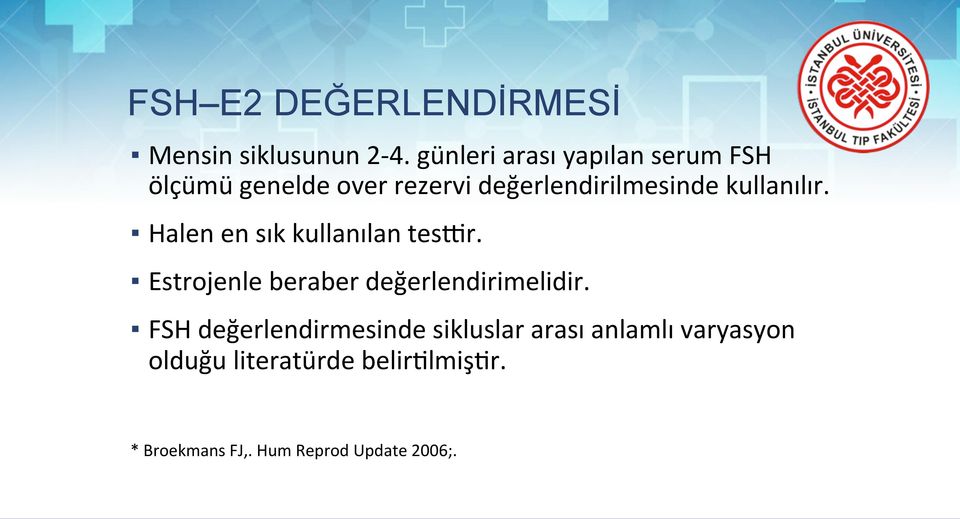 kullanılır. Halen en sık kullanılan tes]r. Estrojenle beraber değerlendirimelidir.