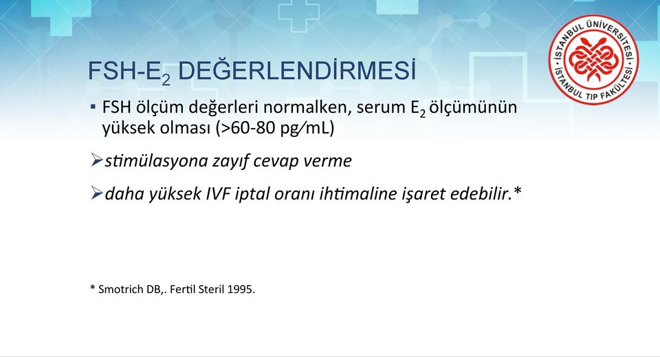 s$mülasyona zayıf cevap verme Ø daha yüksek IVF iptal