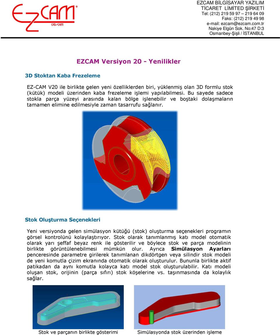 Stok Oluşturma Seçenekleri Yeni versiyonda gelen simülasyon kütüğü (stok) oluşturma seçenekleri programın görsel kontrolünü kolaylaştırıyor.