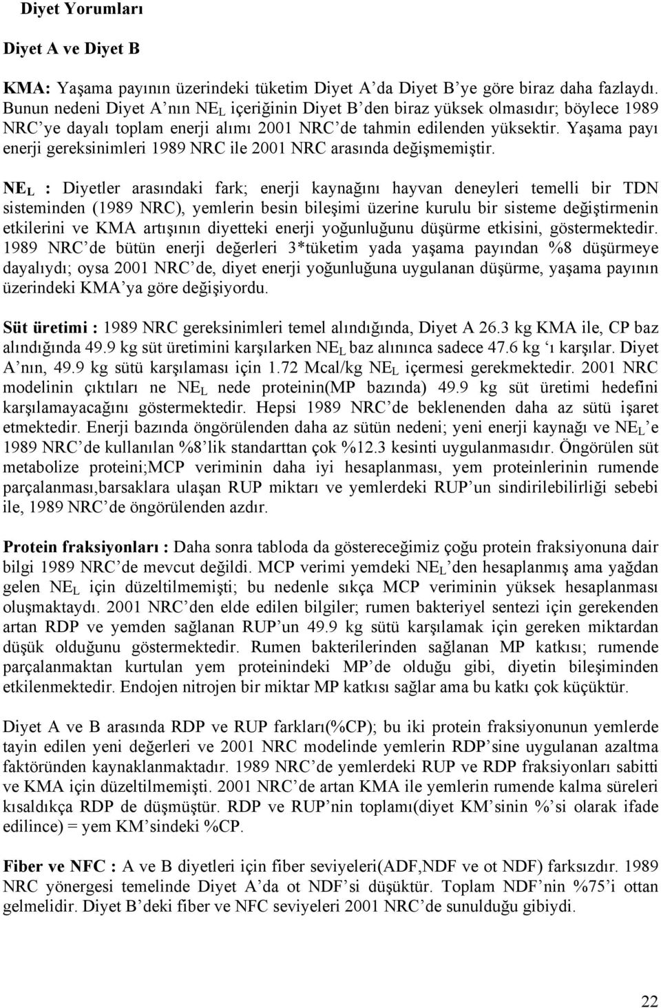 Yaşama payı enerji gereksinimleri 1989 NRC ile 2001 NRC arasında değişmemiştir.