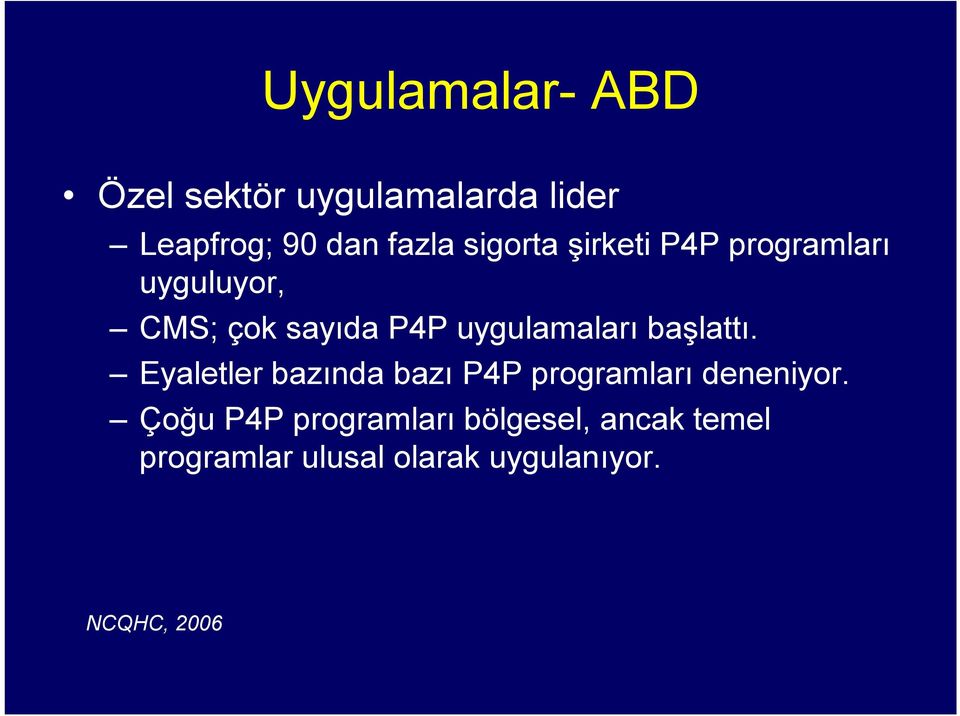 uygulamaları başlattı. Eyaletler bazında bazı P4P programları deneniyor.