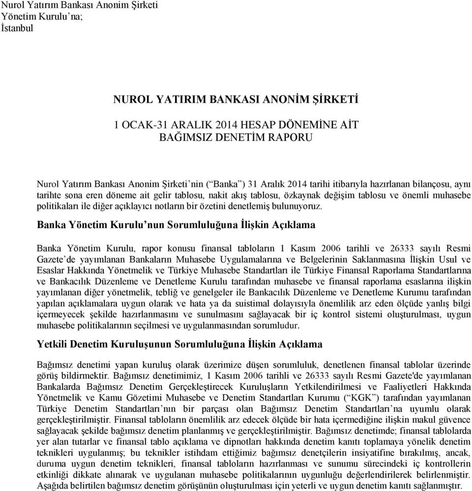 politikaları ile diğer açıklayıcı notların bir özetini denetlemiş bulunuyoruz.