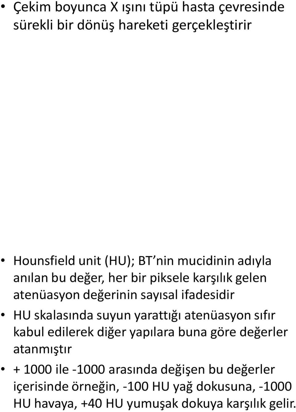 skalasında suyun yarattığı atenüasyon sıfır kabul edilerek diğer yapılara buna göre değerler atanmıştır + 1000 ile