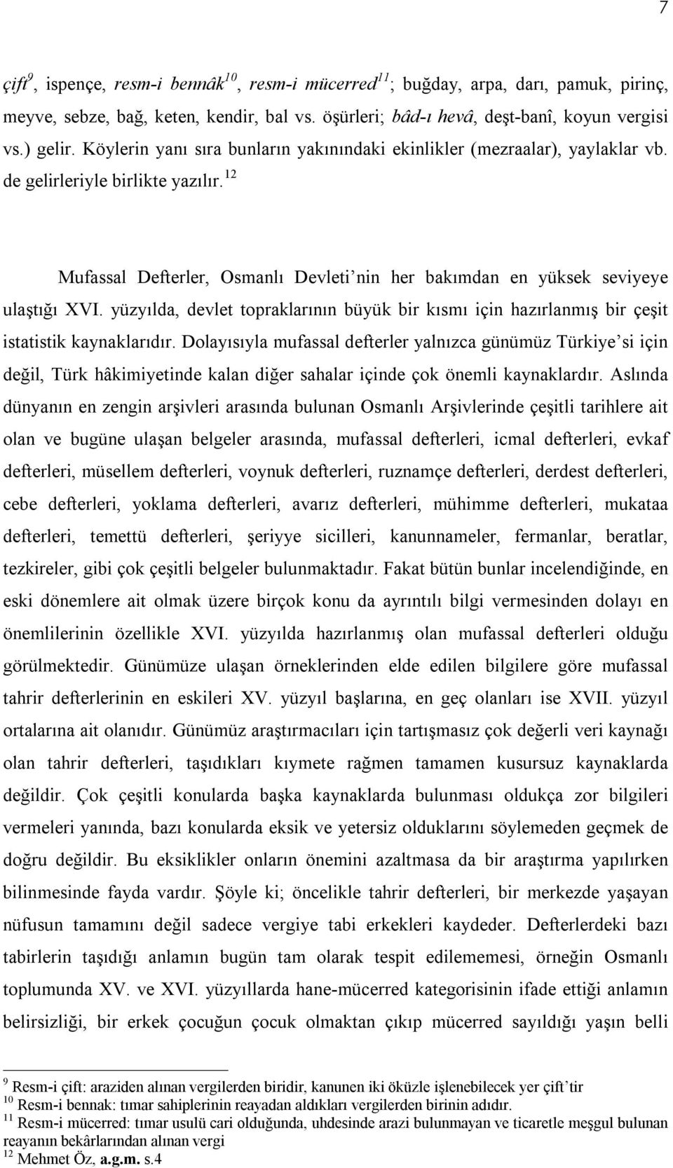 yüzyılda, devlet topraklarının büyük bir kısmı için hazırlanmış bir çeşit istatistik kaynaklarıdır.