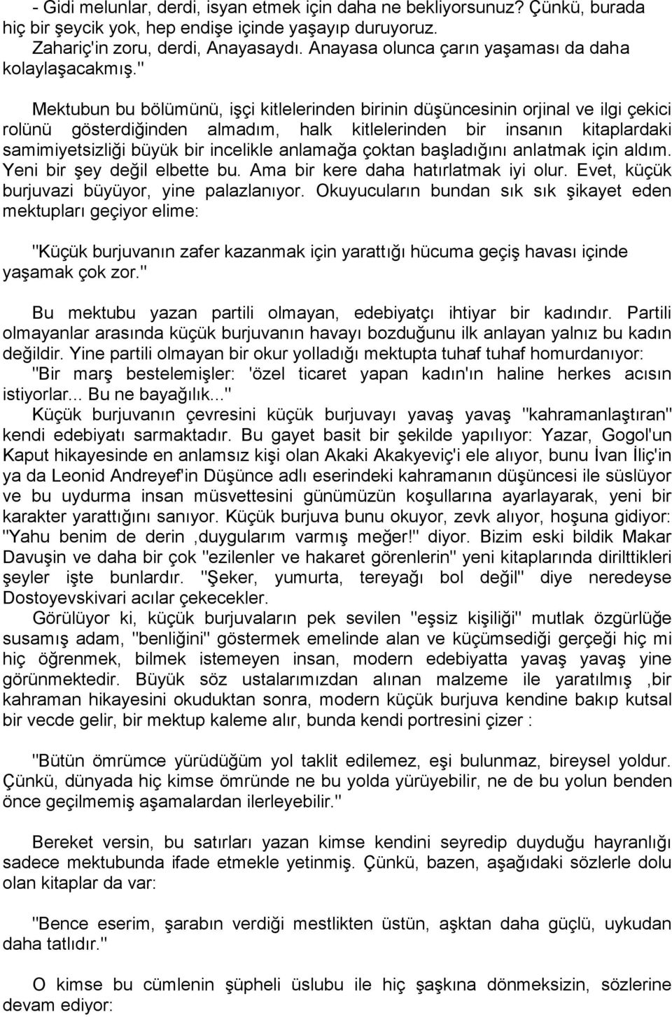 " Mektubun bu bölümünü, işçi kitlelerinden birinin düşüncesinin orjinal ve ilgi çekici rolünü gösterdiğinden almadım, halk kitlelerinden bir insanın kitaplardaki samimiyetsizliği büyük bir incelikle