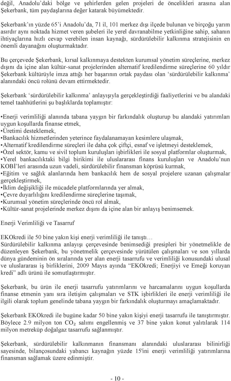 hızlı cevap verebilen insan kaynağı, sürdürülebilir kalkınma stratejisinin en önemli dayanağını oluşturmaktadır.