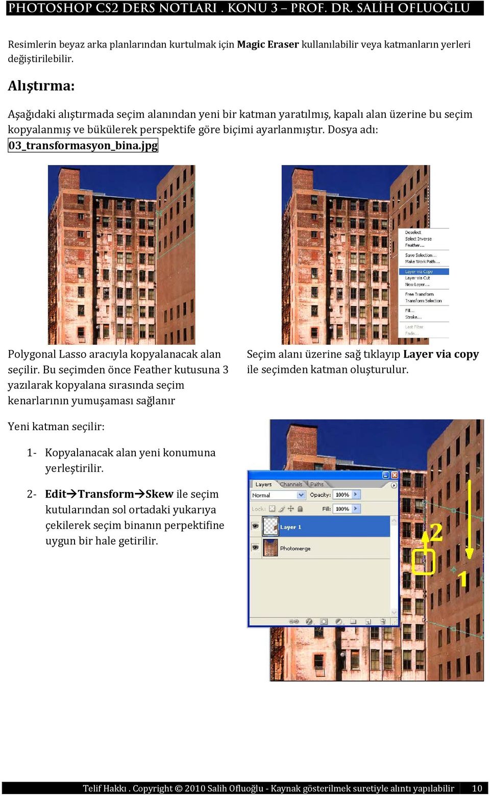 Dosya adı: 03_transformasyon_bina.jpg Polygonal Lasso aracıyla kopyalanacak alan seçilir.