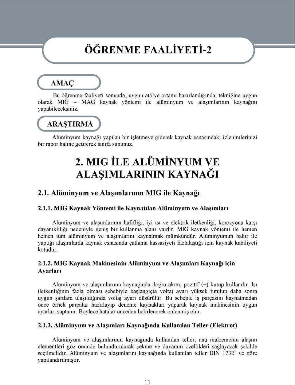 MIG İLE ALÜMİNYUM VE ALAŞIMLARININ KAYNAĞI 2.1.