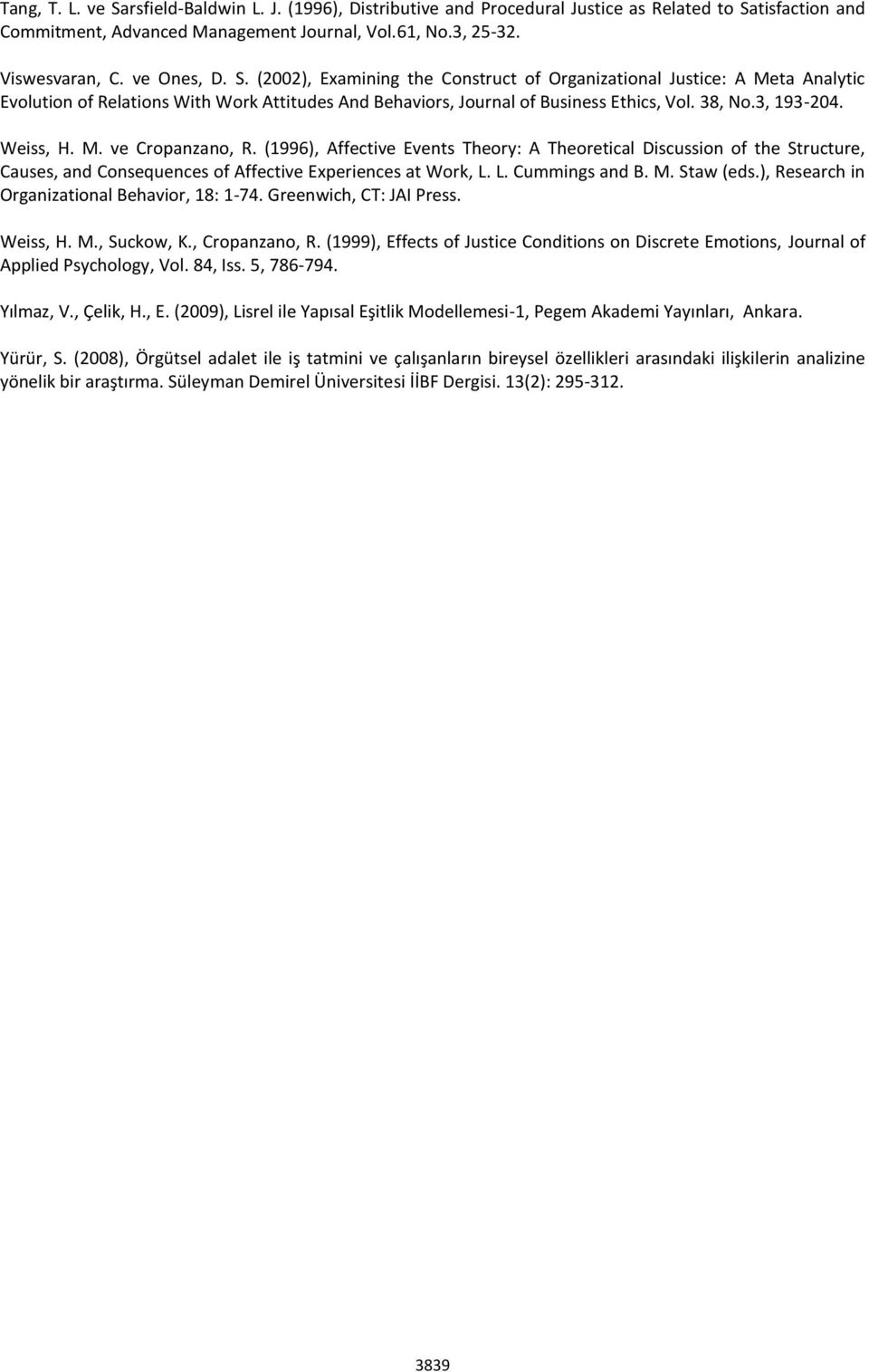 Weiss, H. M. ve Cropanzano, R. (1996), Affective Events Theory: A Theoretical Discussion of the Structure, Causes, and Consequences of Affective Experiences at Work, L. L. Cummings and B. M. Staw (eds.