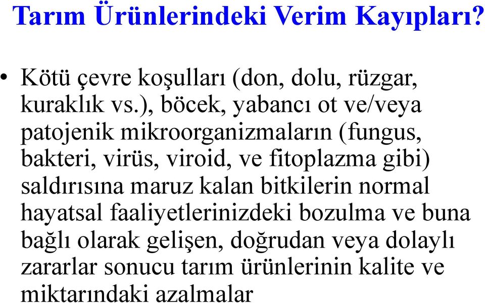 fitoplazma gibi) saldırısına maruz kalan bitkilerin normal hayatsal faaliyetlerinizdeki bozulma ve