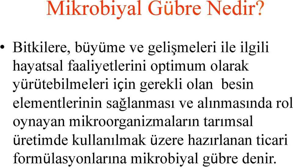 olarak yürütebilmeleri için gerekli olan besin elementlerinin sağlanması ve