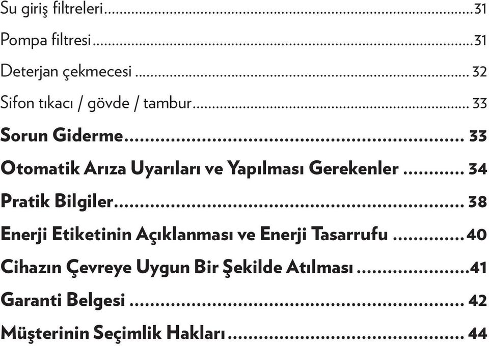 .. 33 Otomatik Arıza Uyarıları ve Yapılması Gerekenler... 34 Pratik Bilgiler.