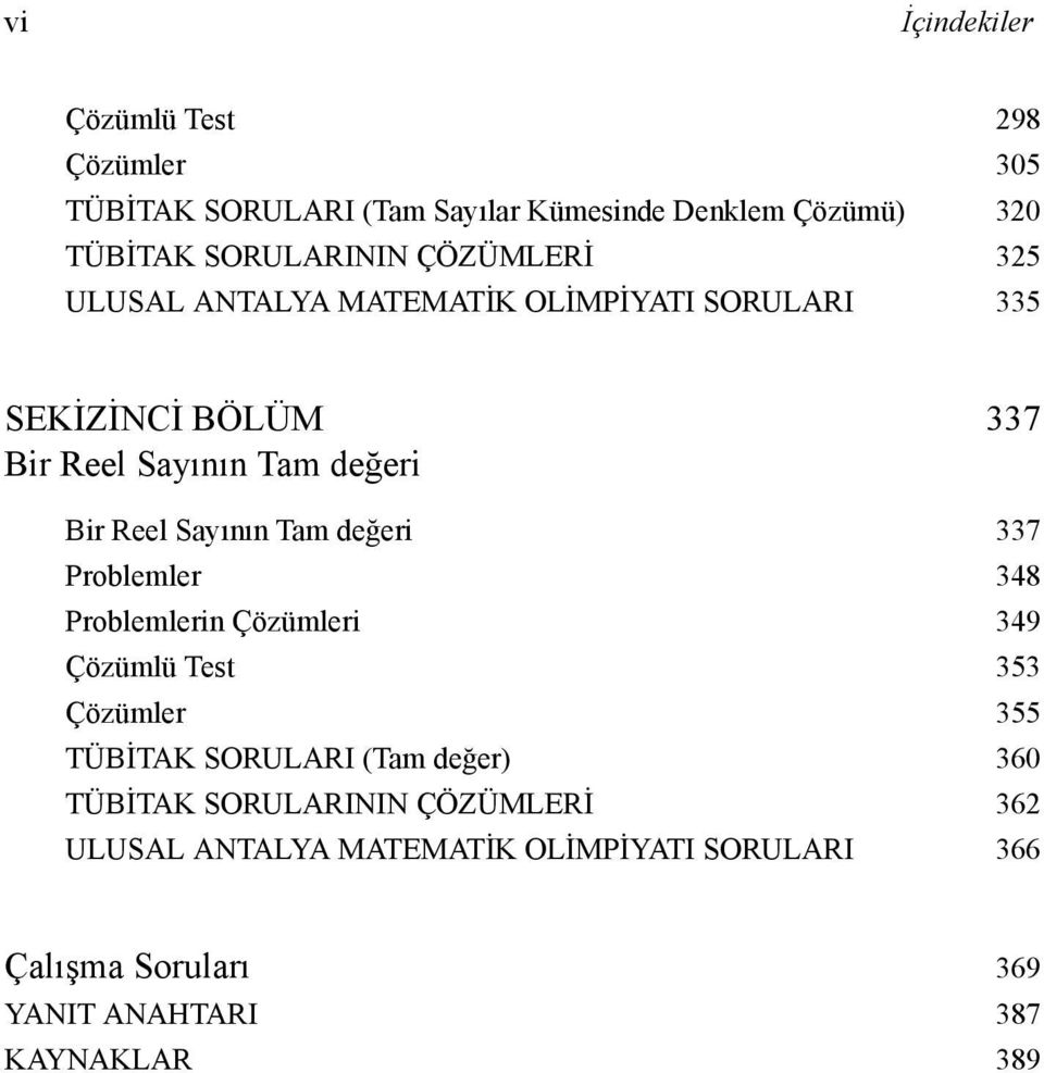 Tam degeri 337 Problemler 348 Problemlerin Çözümleri 349 Çözümlü Test 353 Çözümler 355 TÜBITAK SORULARI (Tam deger) 360